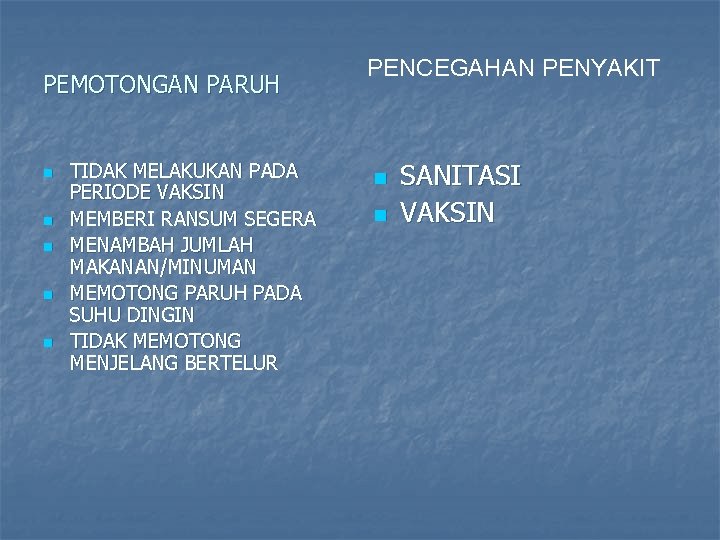 PEMOTONGAN PARUH n n n TIDAK MELAKUKAN PADA PERIODE VAKSIN MEMBERI RANSUM SEGERA MENAMBAH