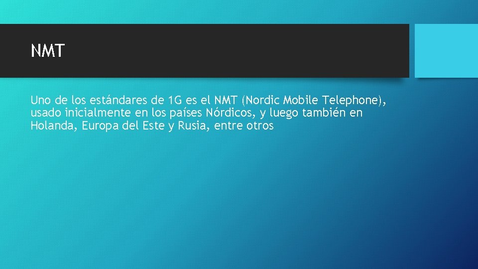 NMT Uno de los estándares de 1 G es el NMT (Nordic Mobile Telephone),