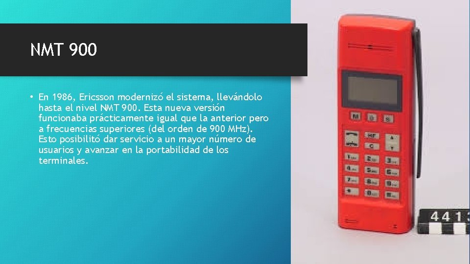 NMT 900 • En 1986, Ericsson modernizó el sistema, llevándolo hasta el nivel NMT