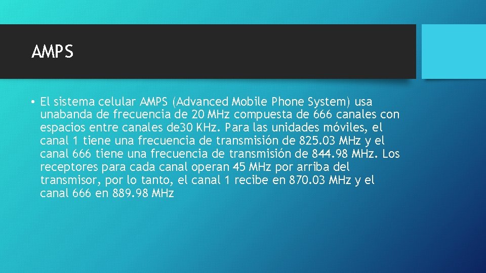 AMPS • El sistema celular AMPS (Advanced Mobile Phone System) usa unabanda de frecuencia
