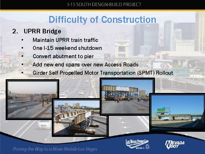 Difficulty of Construction 2. UPRR Bridge • • • Maintain UPRR train traffic One