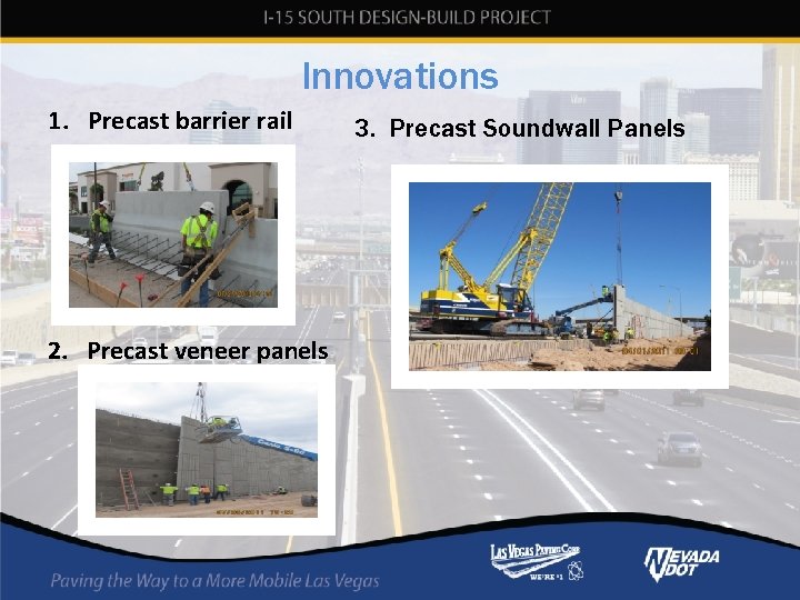 Innovations 1. Precast barrier rail 2. Precast veneer panels 3. Precast Soundwall Panels 