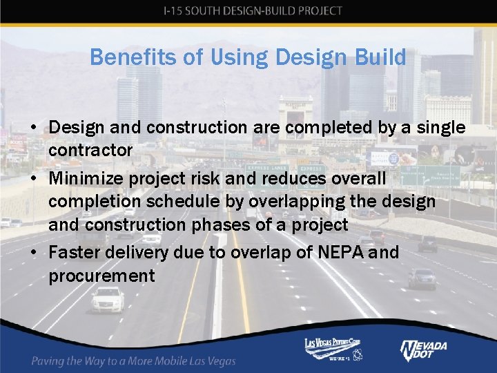 Benefits of Using Design Build • Design and construction are completed by a single
