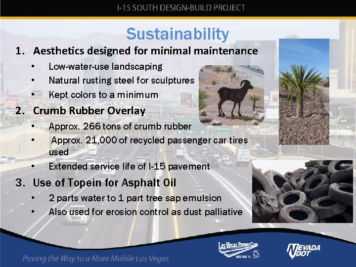 Sustainability 1. Aesthetics designed for minimal maintenance • • • Low-water-use landscaping Natural rusting