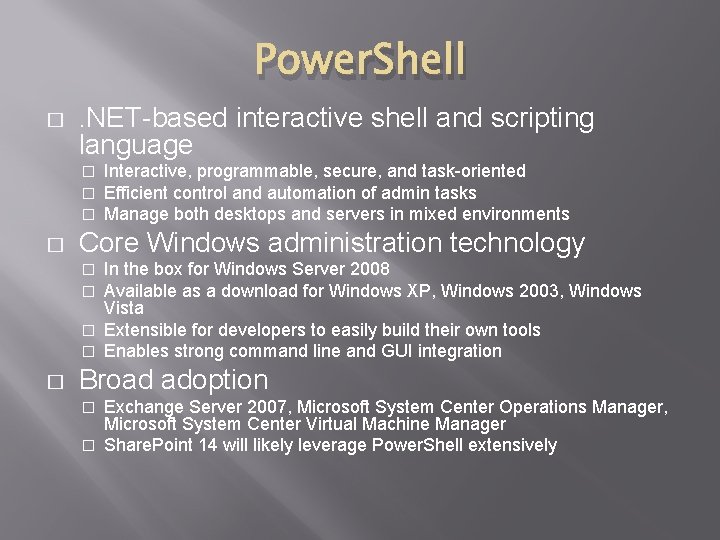 Power. Shell � . NET-based interactive shell and scripting language � � Interactive, programmable,
