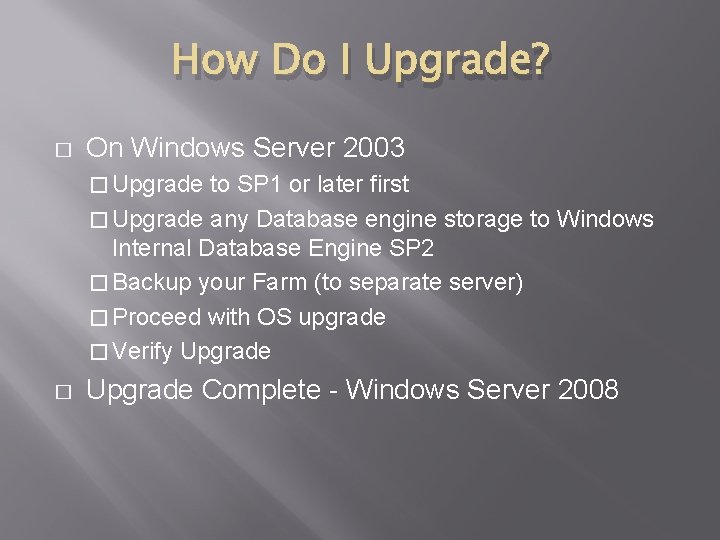 How Do I Upgrade? � On Windows Server 2003 � Upgrade to SP 1