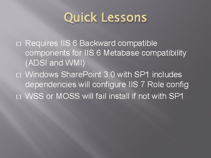 Quick Lessons � � � Requires IIS 6 Backward compatible components for IIS 6
