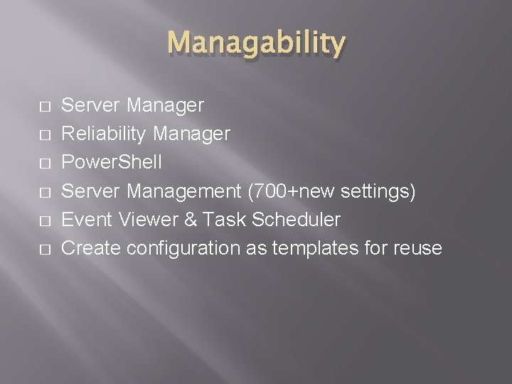 Managability � � � Server Manager Reliability Manager Power. Shell Server Management (700+new settings)