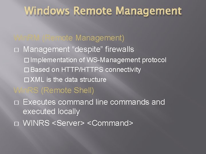 Windows Remote Management Win. RM (Remote Management) � Management “despite” firewalls � Implementation of