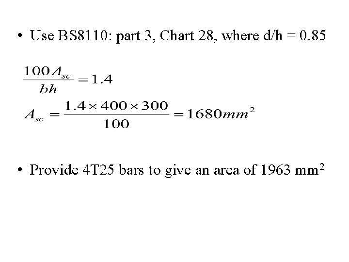  • Use BS 8110: part 3, Chart 28, where d/h = 0. 85