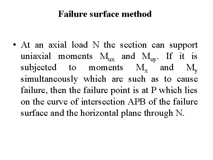 Failure surface method • At an axial load N the section can support uniaxial