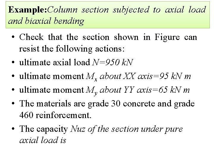 Example: Column section subjected to axial load and biaxial bending • Check that the
