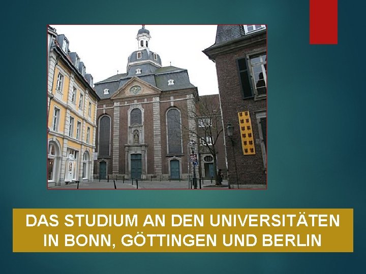 DAS STUDIUM AN DEN UNIVERSITÄTEN IN BONN, GÖTTINGEN UND BERLIN 