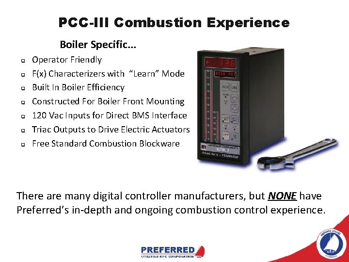 PCC-III Combustion Experience Boiler Specific. . . q q q q Operator Friendly F(x)