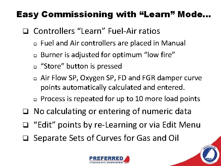 Easy Commissioning with “Learn” Mode. . . q Controllers “Learn” Fuel-Air ratios q q