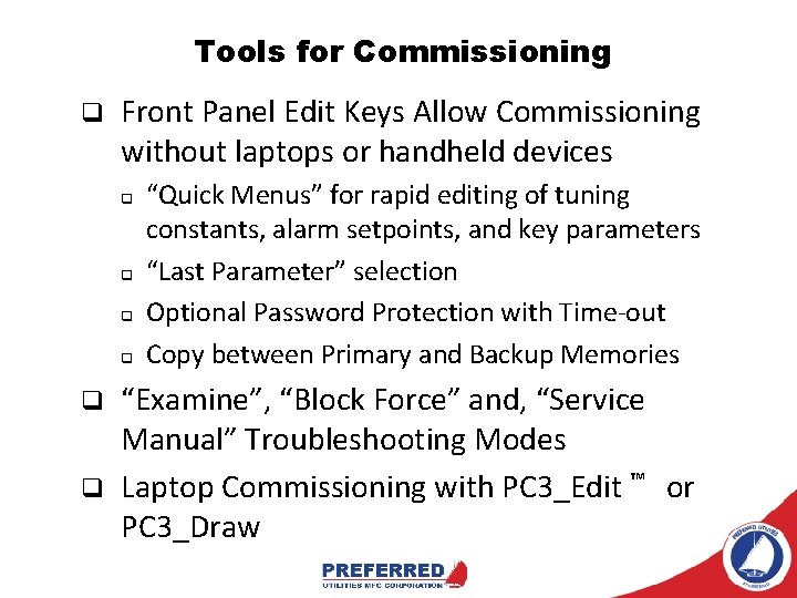 Tools for Commissioning q Front Panel Edit Keys Allow Commissioning without laptops or handheld