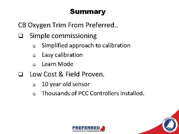 Summary CB Oxygen Trim From Preferred. . q Simple commissioning q q Simplified approach