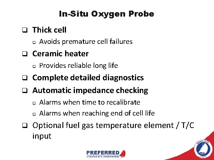 In-Situ Oxygen Probe q Thick cell q q Ceramic heater q q q Provides