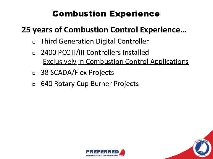 Combustion Experience 25 years of Combustion Control Experience… q q Third Generation Digital Controller