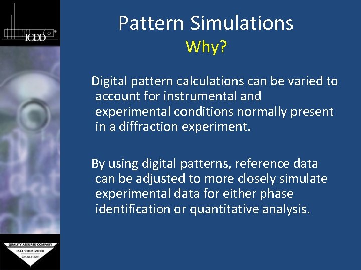 Pattern Simulations Why? Digital pattern calculations can be varied to account for instrumental and