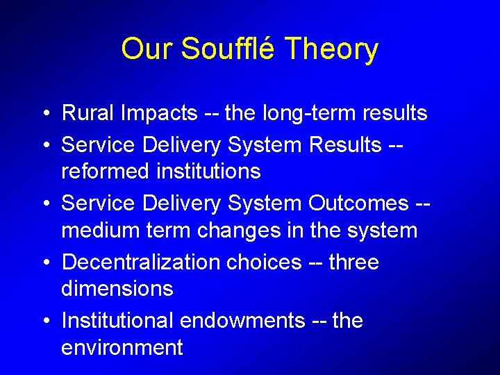 Our Soufflé Theory • Rural Impacts -- the long-term results • Service Delivery System Our Soufflé Theory • Rural Impacts -- the long-term results • Service Delivery System