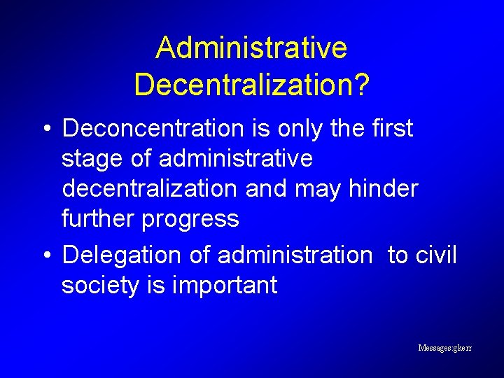 Administrative Decentralization? • Deconcentration is only the first stage of administrative decentralization and may Administrative Decentralization? • Deconcentration is only the first stage of administrative decentralization and may