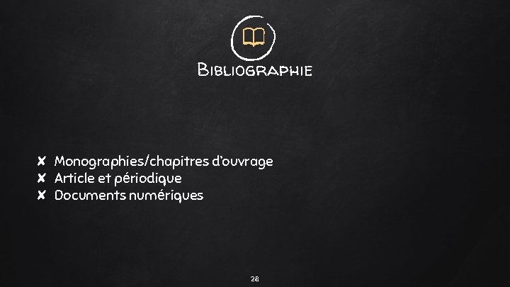 Bibliographie ✘ Monographies/chapitres d’ouvrage ✘ Article et périodique ✘ Documents numériques 28 Bibliographie ✘ Monographies/chapitres d’ouvrage ✘ Article et périodique ✘ Documents numériques 28