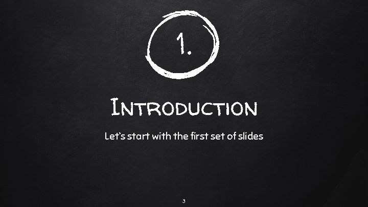 1. Introduction Let’s start with the first set of slides 3 1. Introduction Let’s start with the first set of slides 3