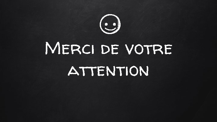Merci de votre attention Merci de votre attention