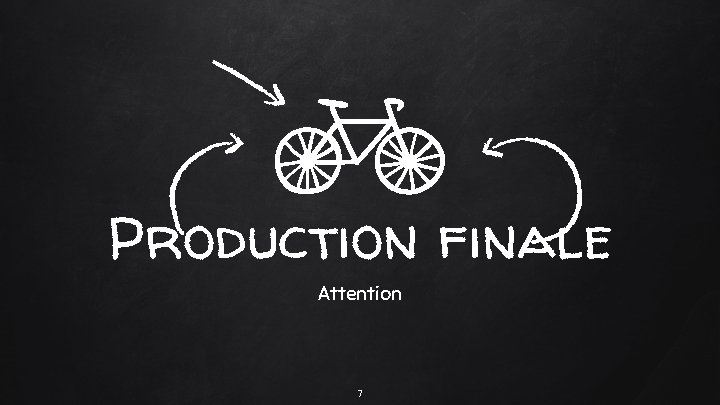 Production finale Attention 7 Production finale Attention 7