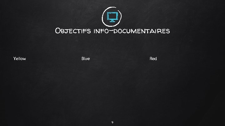 Objectifs info-documentaires Yellow Blue Red 9 Objectifs info-documentaires Yellow Blue Red 9