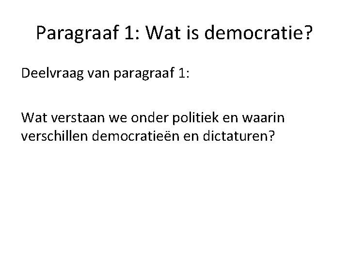 Paragraaf 1: Wat is democratie? Deelvraag van paragraaf 1: Wat verstaan we onder politiek