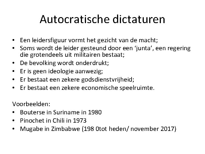 Autocratische dictaturen • Een leidersfiguur vormt het gezicht van de macht; • Soms wordt