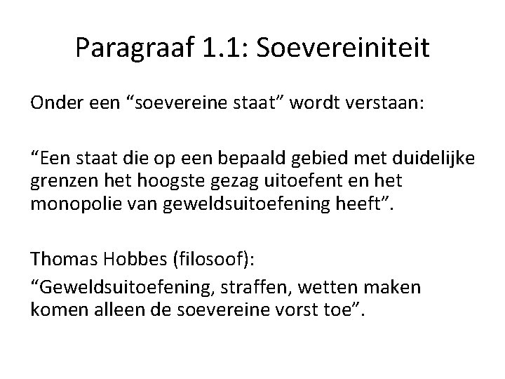 Paragraaf 1. 1: Soevereiniteit Onder een “soevereine staat” wordt verstaan: “Een staat die op