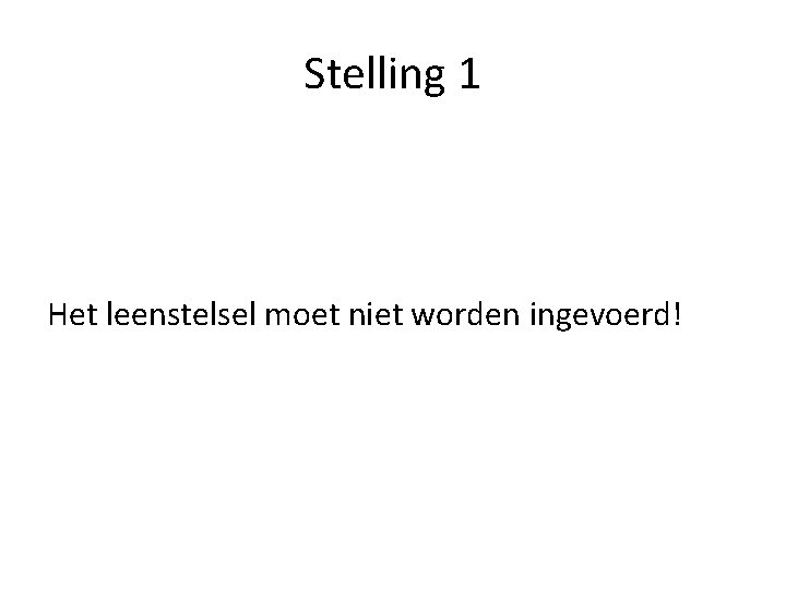 Stelling 1 Het leenstelsel moet niet worden ingevoerd! 