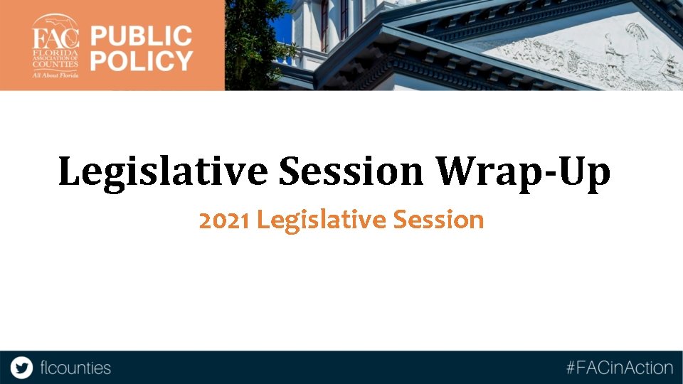 Legislative Session Wrap-Up 2021 Legislative Session 