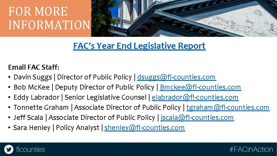 FOR MORE INFORMATION FAC’s Year End Legislative Report Email FAC Staff: • Davin Suggs