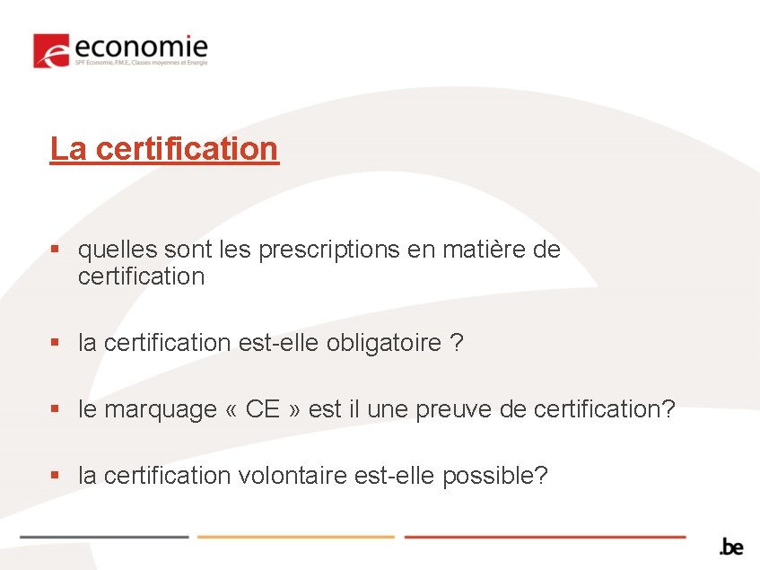 La certification § quelles sont les prescriptions en matière de certification § la certification