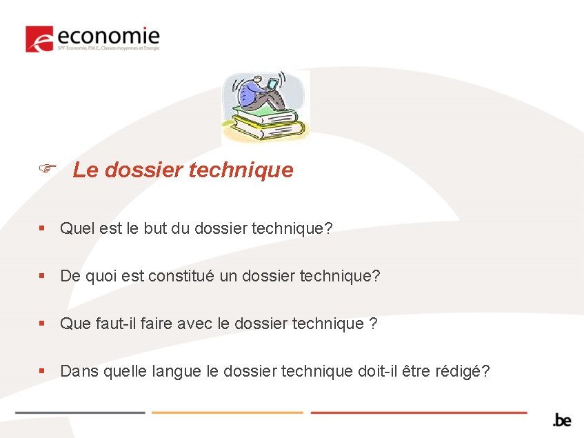 F Le dossier technique § Quel est le but du dossier technique? § De