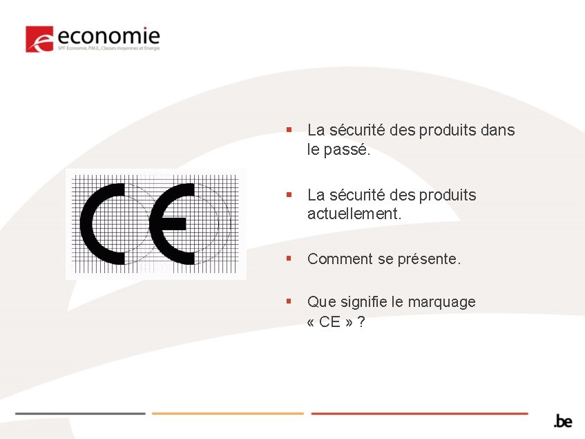 § La sécurité des produits dans le passé. § La sécurité des produits actuellement.