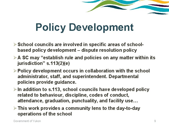 Policy Development Ø School councils are involved in specific areas of schoolbased policy development