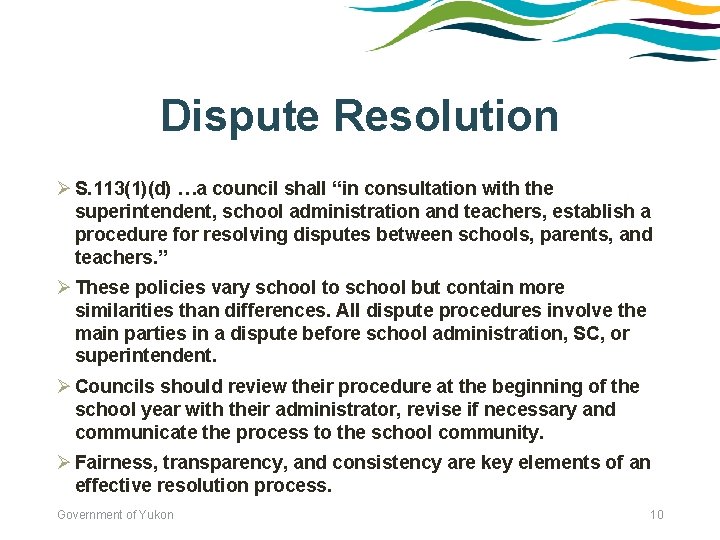 Dispute Resolution Ø S. 113(1)(d) …a council shall “in consultation with the superintendent, school