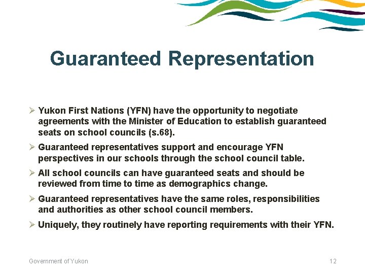 Guaranteed Representation Ø Yukon First Nations (YFN) have the opportunity to negotiate agreements with