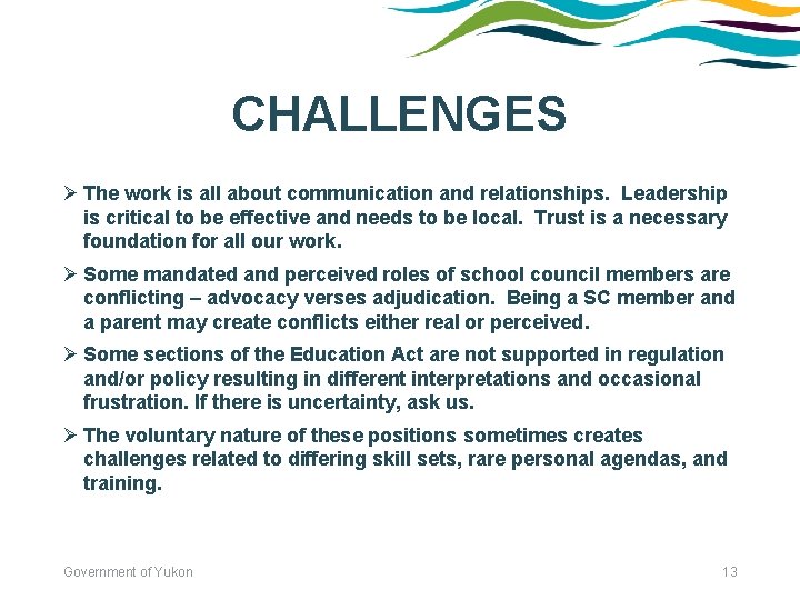 CHALLENGES Ø The work is all about communication and relationships. Leadership is critical to