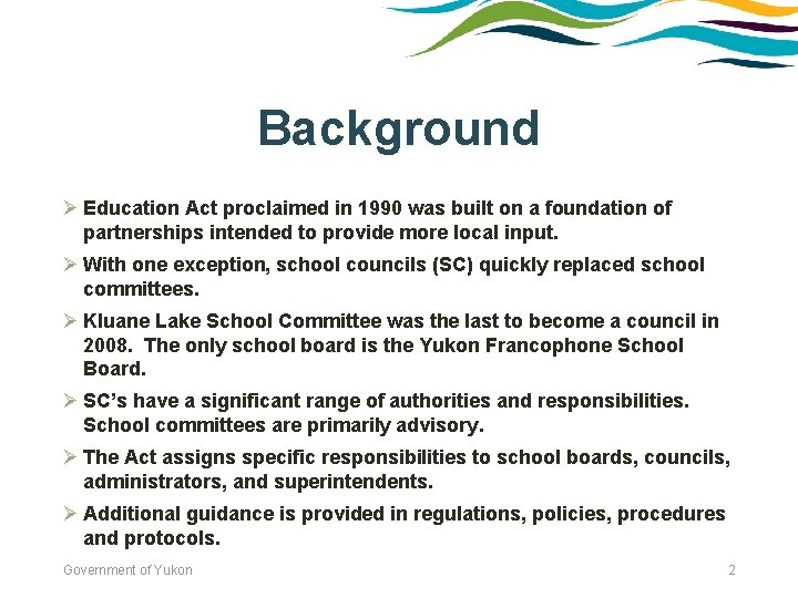 Background Ø Education Act proclaimed in 1990 was built on a foundation of partnerships