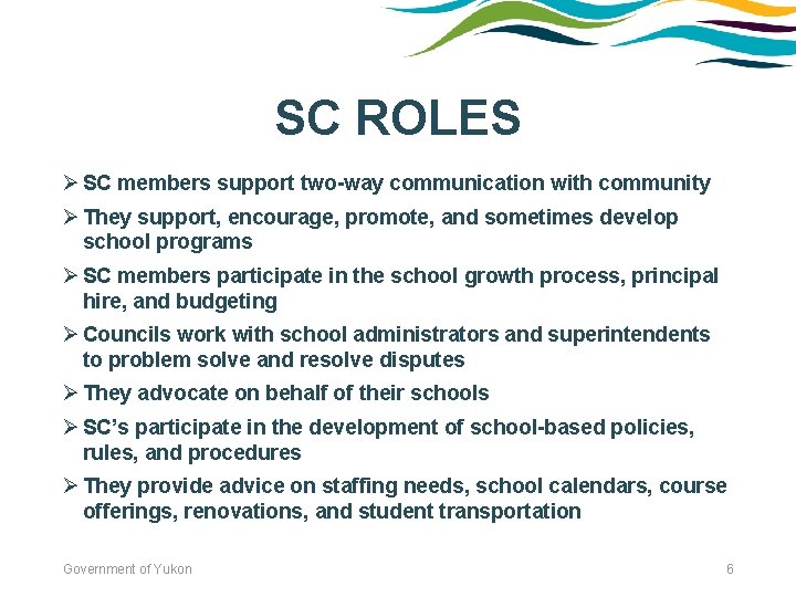 SC ROLES Ø SC members support two-way communication with community Ø They support, encourage,