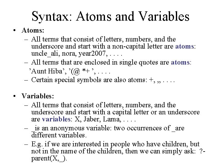 Syntax: Atoms and Variables • Atoms: – All terms that consist of letters, numbers,