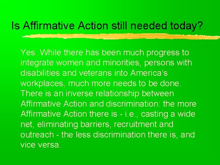 Is Affirmative Action still needed today? Yes. While there has been much progress to