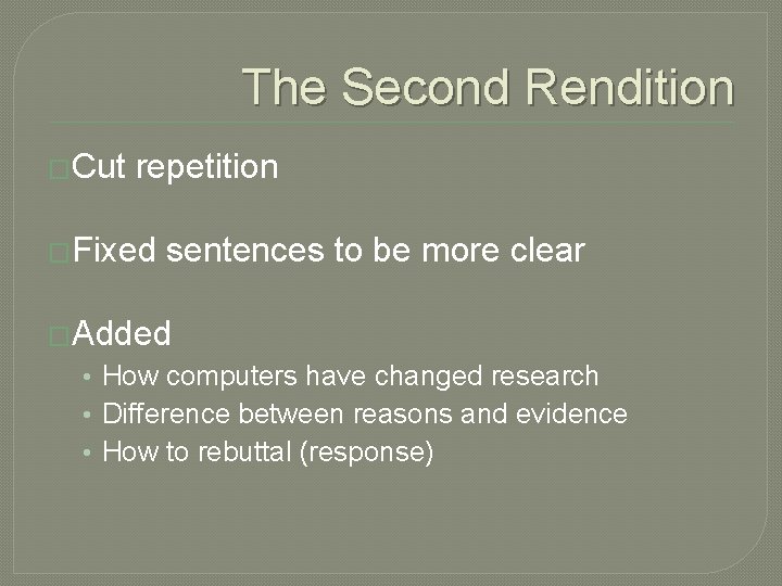 The Second Rendition �Cut repetition �Fixed sentences to be more clear �Added • How