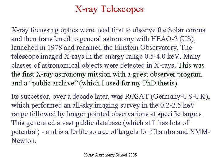 X-ray Telescopes X-ray focussing optics were used first to observe the Solar corona and